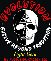 EVOLUTION-EVOLVE BEYOND TRADITION-FIGHT GEAR BY EVOLUTION SPORTS LLC logo