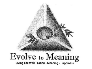 EVOLVE TO MEANING LIVING LIFE WITH PASSION - MEANING - HAPPINESS logo