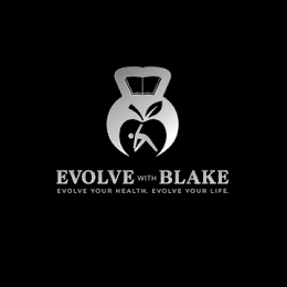 EVOLVE WITH BLAKE EVOLVE YOUR HEALTH. EVOLVE YOUR LIFE. logo