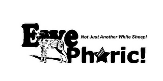 EWE PHORIC! NOT JUST ANOTHER WHITE SHEEP! logo