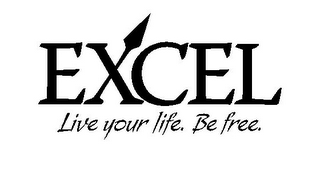 EXCEL LIVE YOUR LIFE. BE FREE. logo