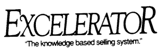 EXCELERATOR "THE KNOWLEDGE BASED SELLING SYSTEM." logo