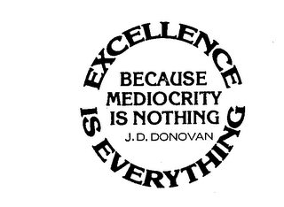 EXCELLENCE IS EVERYTHING BECAUSE MEDIOCRITY IS NOTHING J.D. DONOVAN logo