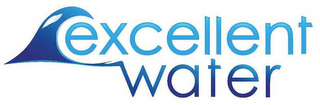 EXCELLENT WATER