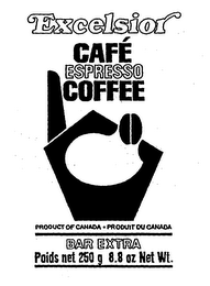 EXCELSIOR CAFE ESPRESSO COFFEE PRODUCTOF CANADA PRODUIT DU CANADA BAR EXTRA POIDS NET 250 G 8.8 OZ NET WT. logo