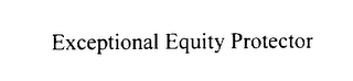 EXCEPTIONAL EQUITY PROTECTOR logo