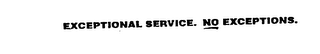 EXCEPTIONAL SERVICE. NO EXCEPTIONS. logo