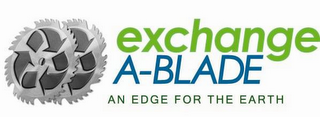 EXCHANGE A-BLADE AN EDGE FOR THE EARTH logo