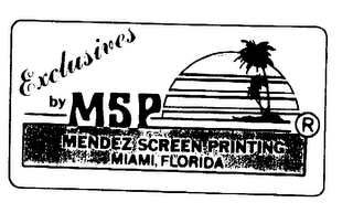 EXCLUSIVES BY MSP MENDEZ SCREEN PRINTING MIAMI, FLORIDA logo