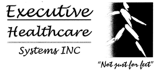 EXECUTIVE HEALTHCARE SYSTEMS INC" NOT JUST FOR FEET" logo