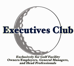 EXECUTIVES CLUB EXCLUSIVELY FOR GOLF FACILITY OWNERS/EMPLOYERS, GENERAL MANAGERS AND HEAD PROFESSIONALS logo