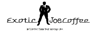 EXOTIC JOE COFFEE, HE'S BETTER THAN YOUR AVERAGE JOE logo