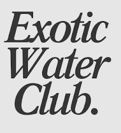 EXOTIC WATER CLUB.