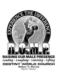 EXPERIENCE THE DIFFERENCE R.O.M.P. RAISING OUR MALE PRESENCE LEADING· LAUGHING· LEARNING· LIFTING DESTINY WORLD CHURCH WILBUR T. PURVIS SENIOR PASTOR logo