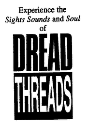 EXPERIENCE THE SIGHTS SOUNDS AND SOUL OF DREAD THREADS logo