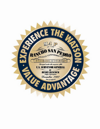 EXPERIENCE THE WATSON - VALUE ADVANTAGE - MAP OF THE RANCHO SAN PEDRO FINALLY CONFIRMED TO MANUEL DOMINGUEZ ETAL SURVEYED UNER THE AUSPICES OF THE U.S. SURVEYOR GENERAL BY HENRY HANCOCK DEPT. SURVEYOR DECEMBER 1867 STATE OF CALIFORNIA logo