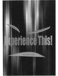 EXPERIENCE THIS! WE DARE YOU logo