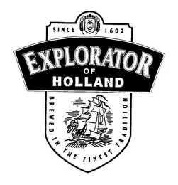 EXPLORATOR OF HOLLAND SINCE 1602 BREWED IN THE FINEST TRADITION logo