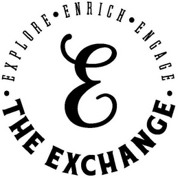 · EXPLORE · ENRICH · ENGAGE · E THE EXCHANGE logo