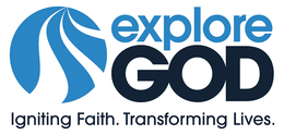 EXPLORE GOD IGNITING FAITH. TRANSFORMING LIVES.