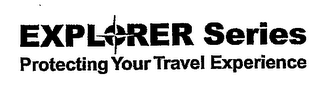 EXPLORER SERIES PROTECTING YOUR TRAVEL EXPERIENCE logo