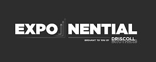 EXPO NENTIAL BROUGHT TO YOU BY DRISCOLL BROTHERS logo