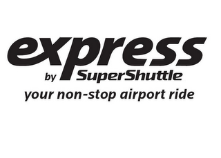 EXPRESS BY SUPERSHUTTLE YOUR NON-STOP AIRPORT RIDE logo
