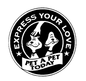 EXPRESS YOUR LOVE PET A PET TODAY