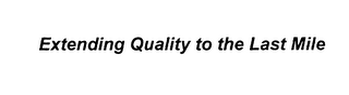 EXTENDING QUALITY TO THE LAST MILE logo