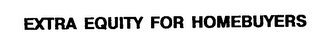 EXTRA EQUITY FOR HOMEBUYERS logo