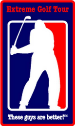 EXTREME GOLF TOUR THESE GUYS ARE BETTER! logo