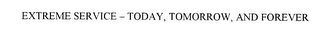 EXTREME SERVICE - TODAY, TOMORROW, AND FOREVER logo