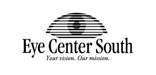 EYE CENTER SOUTH YOUR VISION. OUR MISSION. logo