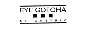 EYE GOTCHA OPTOMETRIC logo