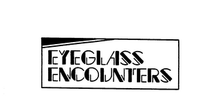 EYEGLASS ENCOUNTERS