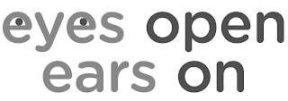 EYES OPEN EARS ON logo