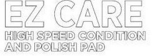 EZ CARE HIGH SPEED CONDITION AND POLISH PAD logo