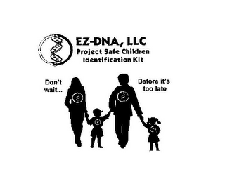EZ-DNA, LLC PROJECT SAFE CHILDREN IDENTIFICATION KIT DON'T WAIT... BEFORE IT'S TOO LATE logo