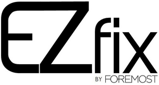 EZ FIX BY FOREMOST