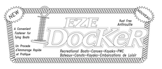 EZE DOCKER NOUVEAU NEW A CONVENIENT FASTENER FOR TYING BOATS UN PROCEDE D'AMMARAGE RAPIDE ET PRATIQUE RUST FREE ANTIROUILLE RECREATIONAL BOATS CANOES KAYAKS PWC BATEAUX CANOTS KAYAKS EMBARCATIONS DE LOISIR logo
