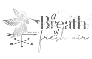 EZEKIEL 37:1-10 N E W S A BREATH OF FRESH AIR logo