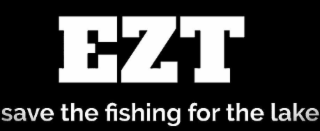 EZT SAVE THE FISHING FOR THE LAKE logo