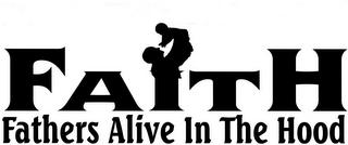 F A I T H FATHERS ALIVE IN THE HOOD logo