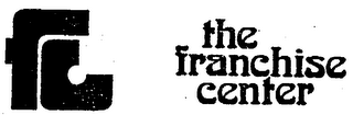 F C THE FRANCHISE CENTER