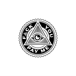 F CK YOU PAY ME logo