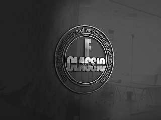 F CLASSIC TOUCH GIVE US THE OPPORTUNITY AND WE WILL EXCEED YOUR EXPECTATIONS logo