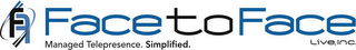 F F FACE TO FACE LIVE, INC. MANAGED TELEPRESENCE. SIMPLIFIED. logo