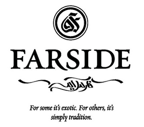 F FARSIDE FOR SOME IT'S EXOTIC. FOR OTHERS, IT'S SIMPLY TRADITION. logo