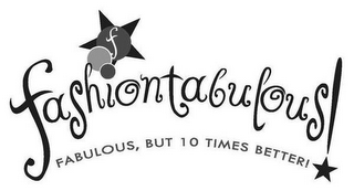 F FASHIONTABULOUS! FABULOUS, BUT 10 TIMES BETTER! logo