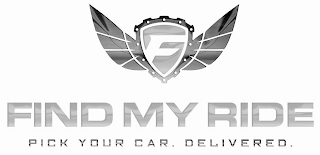 F FIND MY RIDE PICK YOUR CAR. DELIVERED. logo